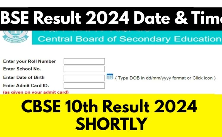 CBSE Board Result 2024 to be out soon. CBSE Class 10, 12 results